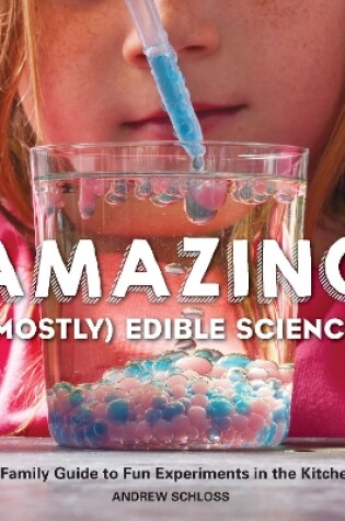 Cover of Amazing (Mostly) Edible Science