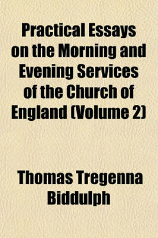 Cover of Practical Essays on the Morning and Evening Services of the Church of England (Volume 2)