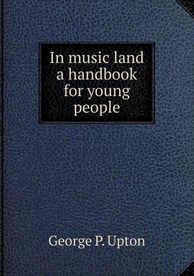 Book cover for In music land a handbook for young people