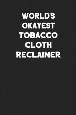 Book cover for World's Okayest Tobacco Cloth Reclaimer