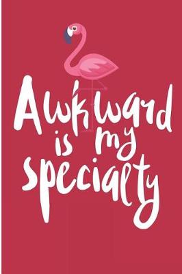 Book cover for Awkward Is My Specialty