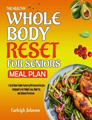 Book cover for The Healthy Whole Body Reset for Seniors Meal Plan