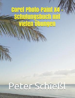Book cover for Photo-Paint X4 - Schulungsbuch mit vielen UEbungen