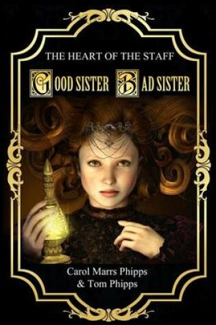 Cover of Good Sister, Bad Sister (First Book, Heart of the Staff)