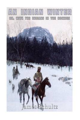 Book cover for An Indian Winter, or with the Indians in the Rockies