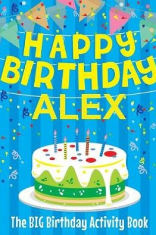 Cover of Happy Birthday Alex - The Big Birthday Activity Book