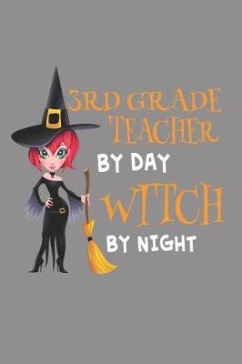 Book cover for 3rd Grade Teacher by Day Witch by Night