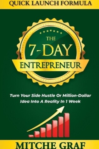 Cover of The 7-Day Entrepreneur Quick Launch Formula