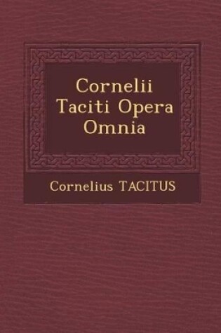 Cover of Cornelii Taciti Opera Omnia