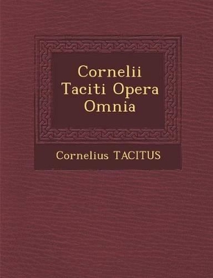 Book cover for Cornelii Taciti Opera Omnia