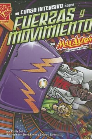 Cover of Un Curso Intensivo Sobre Fuerzas Y Movimiento Con Max Axiom, Supercientífico