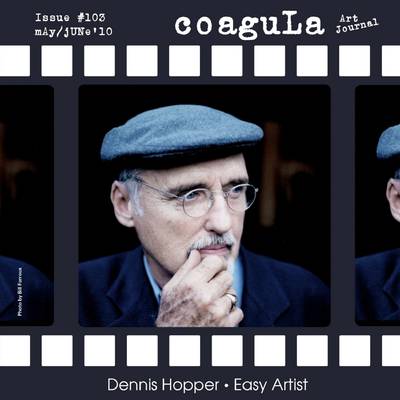 Book cover for Coagula 103: Dennis Hopper - Easy Artist: Issue #103: May/June '10: Art Journal