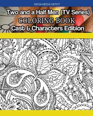 Book cover for Two and a Half Men (TV Series) Coloring Book Cast & Characters Edition