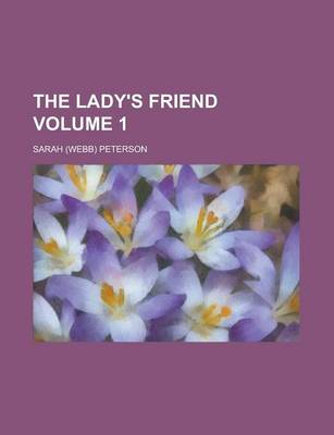 Book cover for The Lady's Friend Volume 1