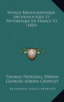 Book cover for Voyage Bibliographique, Archeologique Et Pittoresque En France V3 (1825)