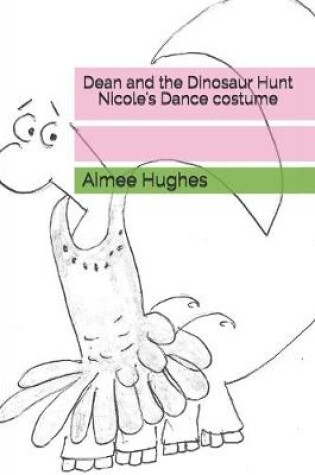 Cover of Dean and the Dinosaur Hunt Nicole's Dance costume