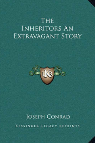 Cover of The Inheritors An Extravagant Story