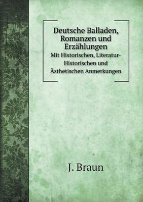 Book cover for Deutsche Balladen, Romanzen und Erzählungen Mit Historischen, Literatur-Historischen und Ästhetischen Anmerkungen