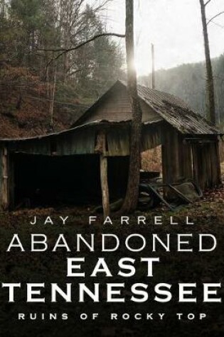 Cover of Abandoned East Tennessee