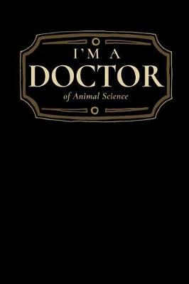 Book cover for I'm a Doctor of Animal Science