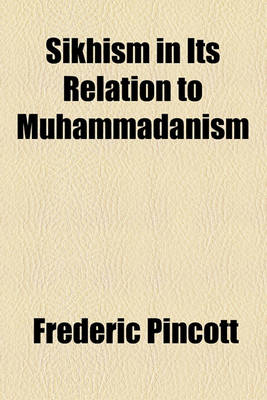 Book cover for Sikhism in Its Relation to Muhammadanism