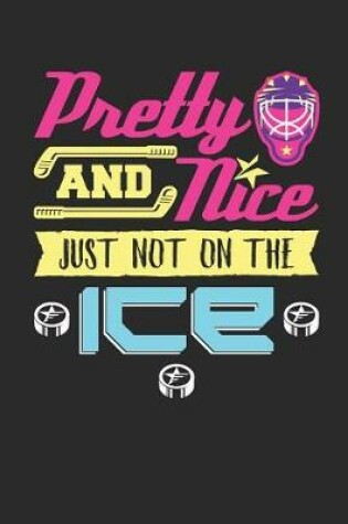 Cover of Pretty and Nice Just Not on the Ice