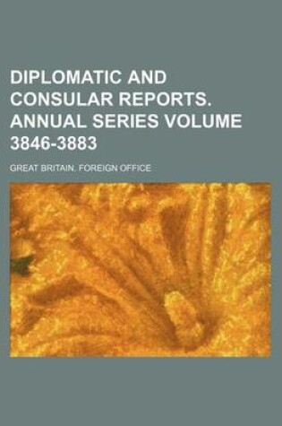 Cover of Diplomatic and Consular Reports. Annual Series Volume 3846-3883