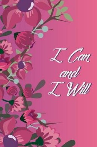 Cover of I Can and I Will, Fushia Lady Flower (Composition Book Journal and Diary)