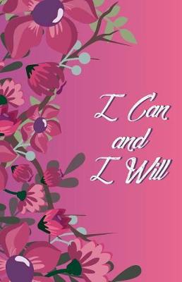 Book cover for I Can and I Will, Fushia Lady Flower (Composition Book Journal and Diary)