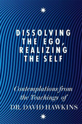 Cover of Dissolving the Ego, Realizing the Self