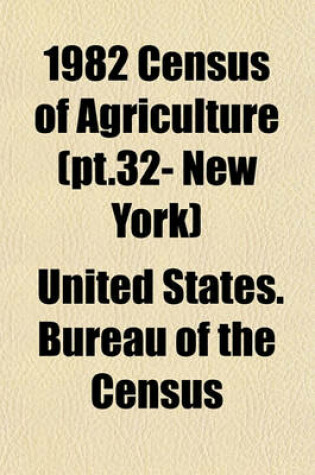 Cover of 1982 Census of Agriculture (PT.32- New York)