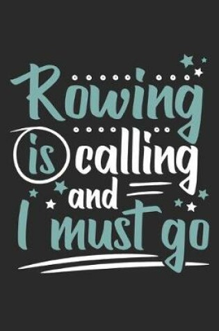 Cover of Rowing Is Calling And I Must Go