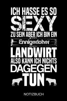 Book cover for Ich hasse es so sexy zu sein aber ich bin ein Ennigerloher Landwirt also kann ich nichts dagegen tun