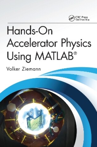 Cover of Hands-On Accelerator Physics Using MATLAB®