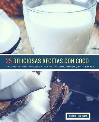 Book cover for 25 Deliciosas Recetas Con Coco - Banda 1