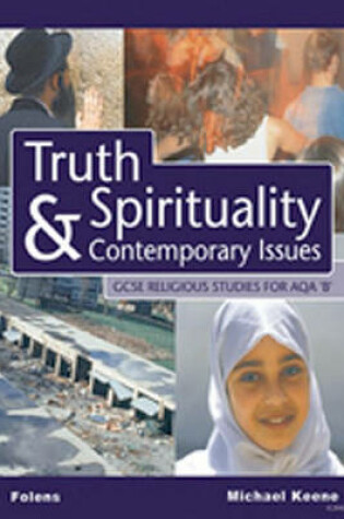 Cover of GCSE Religious Studies: Truth, Spirituality & Contemporary Issues Student Book AQA/B