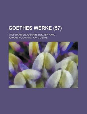 Book cover for Goethes Werke (57); Vollstandige Ausgabe Letzter Hand