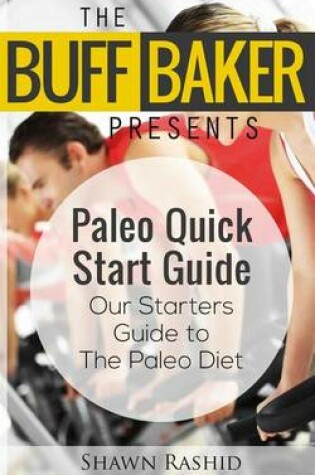 Cover of The Buff Baker Presents the Paleo Quick Start Guide