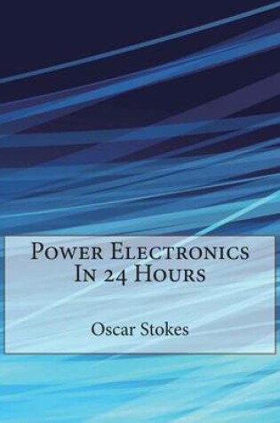 Cover of Power Electronics in 24 Hours