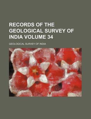 Book cover for Records of the Geological Survey of India Volume 34