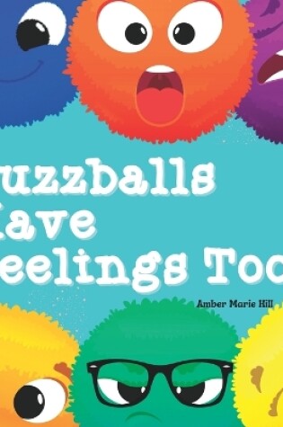 Cover of Fuzzballs Have Feelings Too!