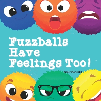 Book cover for Fuzzballs Have Feelings Too!