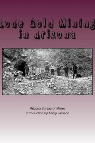 Cover of Lode Gold Mining in Arizona