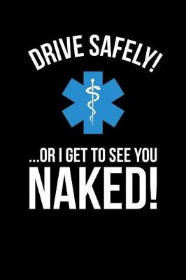 Book cover for Drive Safely or I Get to See You Naked