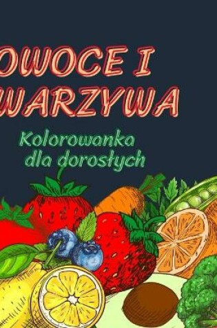 Cover of Kolorowanka dla doroslych z owocami i warzywami