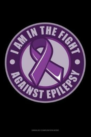 Cover of I Am In The Fight Against Epilepsy