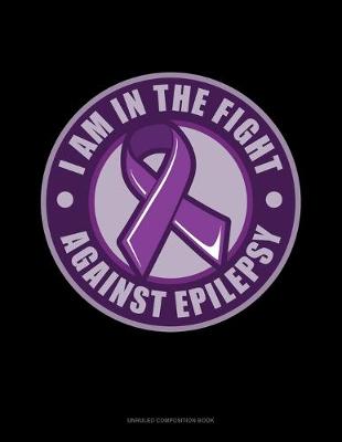 Book cover for I Am In The Fight Against Epilepsy