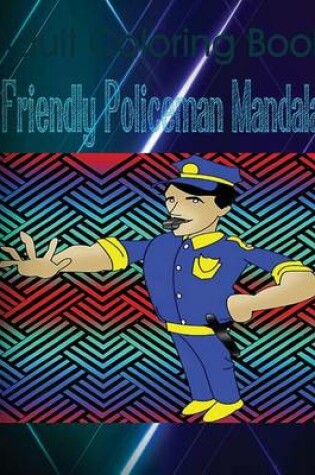 Cover of Adult Coloring Book: Friendly Policeman Mandala