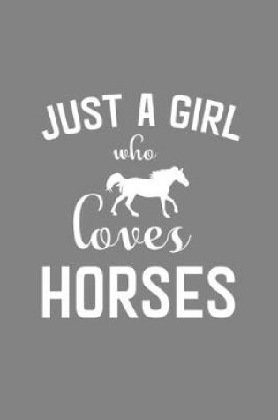 Cover of Just A Girl Who Loves Horses