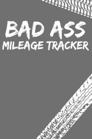 Cover of Mileage Log Book Badass Mileage Tracker